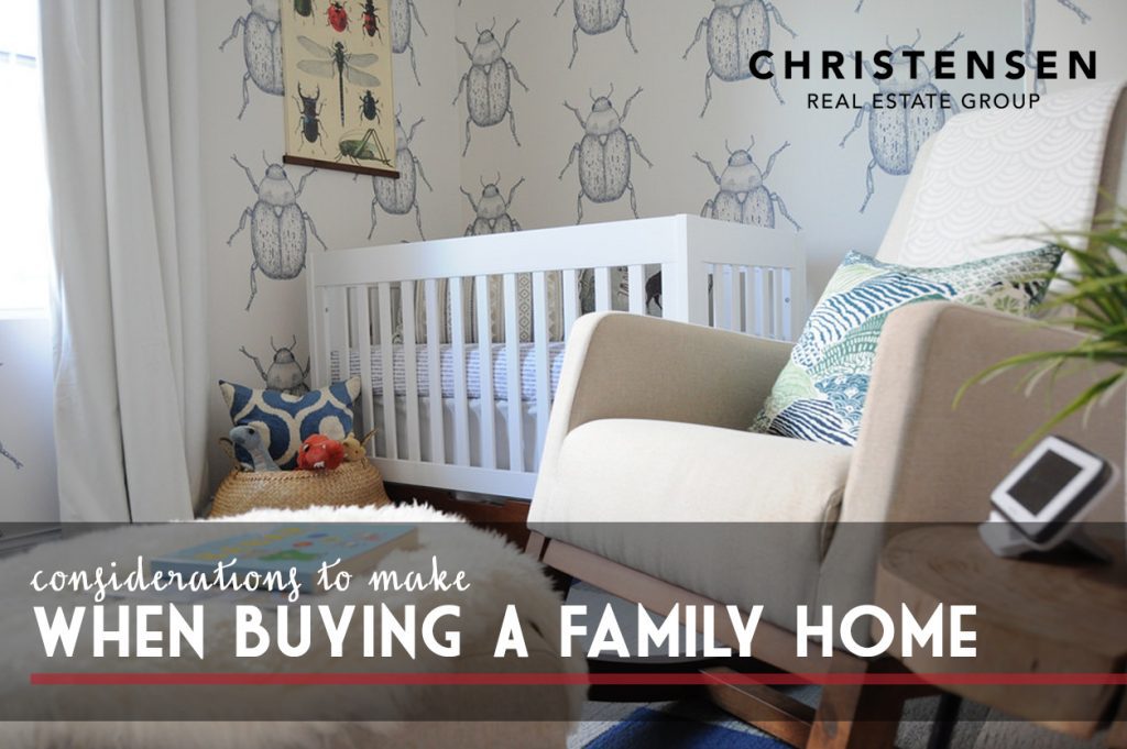 Considerations When Buying A Family Home | The Christensen Group